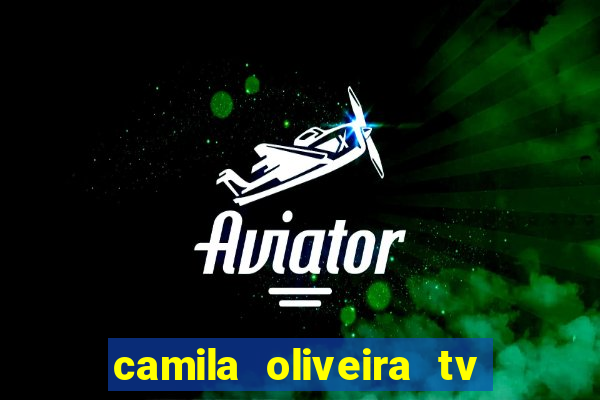 camila oliveira tv bahia idade